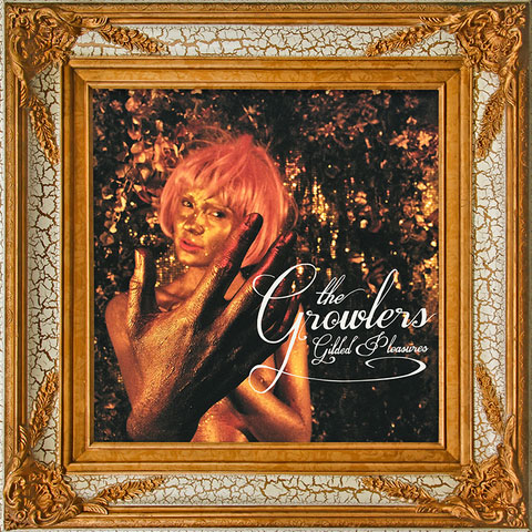 The Growlers Gilded Pleasures Album